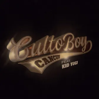 CULTO BOY (feat. Kid Yugi) by Cancun