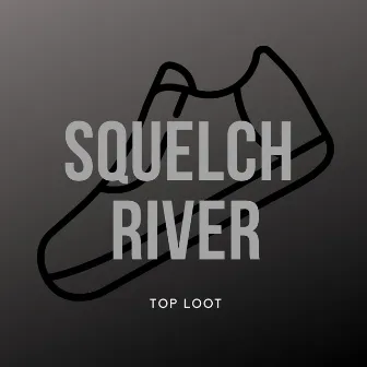 Top Loot by Squelch