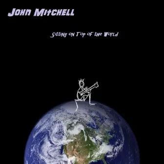 Sitting on Top of the World by John Mitchell