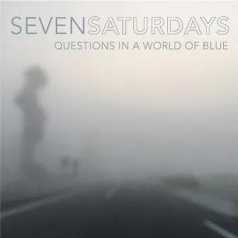 Questions in a World of Blue by Seven Saturdays