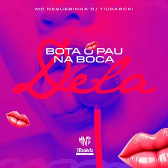 Bota o Pau na Boca Dela by mc neguebinha