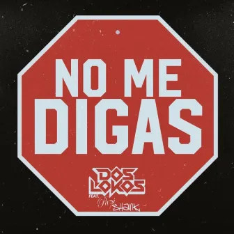 No Me Digas by Dos Lokos