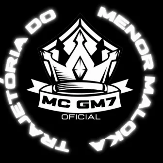 Trajetória do Menor Maloka by Mc GM7