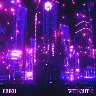 Without u (feat. Holywatr) by Holywatr