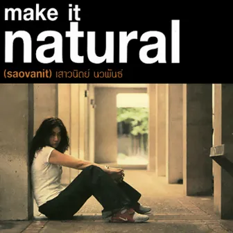 Make It Natural by Gob Saovanit