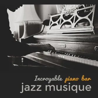 Incroyable piano bar jazz musique - Smooth instrumentale chansons pour la relaxation et détente by Oasis de piano musique