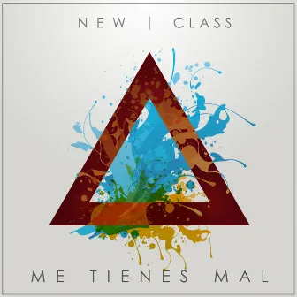 Me Tienes Mal by New Class