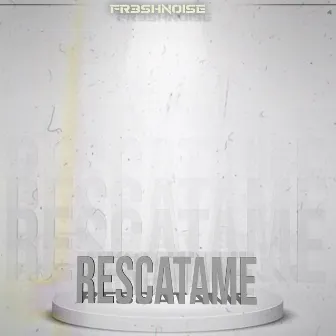 Rescatame by FR3SHNOISE