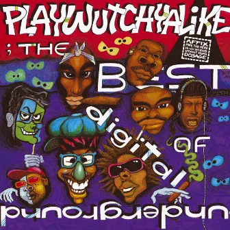 The Best Of Digital Underground: Playwutchyalike by Digital Underground