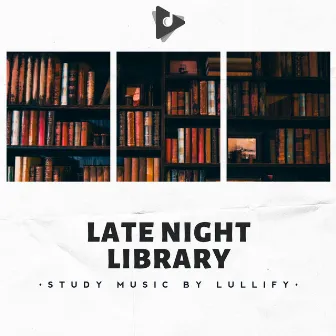 Late Night Library by Study Music by Lullify