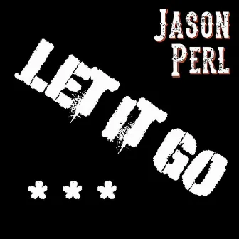 Let It Go by Jason Perl