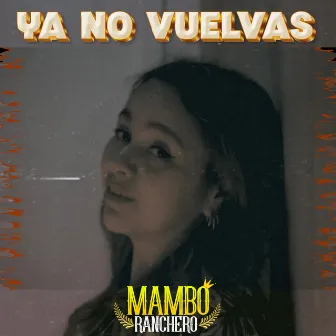 Ya no vuelvas 2 by Mambo Ranchero