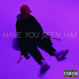 Have YOU Seen HIM? by Ron the G