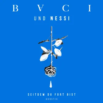 Seitdem du fort bist (Akustikversion) by BACI