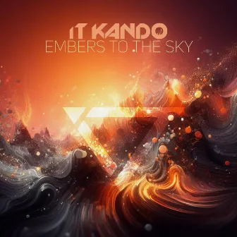 Embers To The Sky by iT Kando