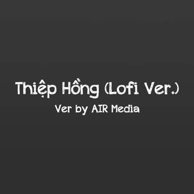 Thiệp Hồng (Lofi Ver.)