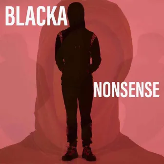 Nonsense by Blacka