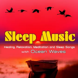 Sleep Music: Healing, Relaxation, Meditation and Sleep Songs with Ocean Waves by Rain Sounds Sleep Music Academy