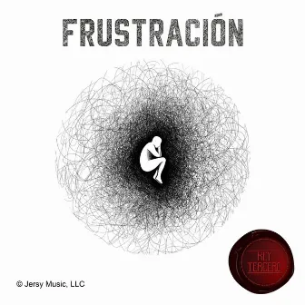 Frustracion by Rey Tercero