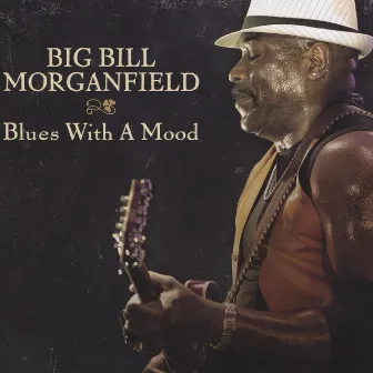 Blues With A Mood by Big Bill Morganfield