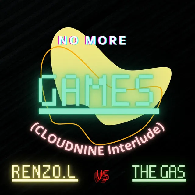 No More Games (CLOUDNINE Interlude)