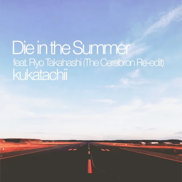 Die in the Summer (The Cerebron Re-edit)