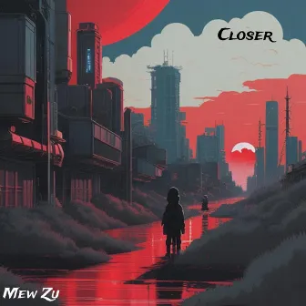 Closer by Mew Zu