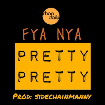 Pretty Pretty by Fya Nya