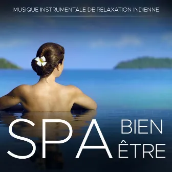 Spa Bien-Être: Musique Instrumentale de Relaxation Indienne by Unknown Artist