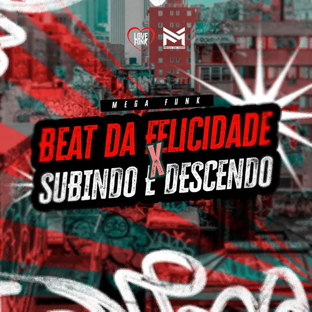 Mega Funk Beat da Felicidade X Subindo e Descendo