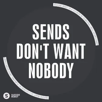 Don't Want Nobody by Sends