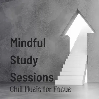 Mindful Study Sessions: Chill Music for Focus by 