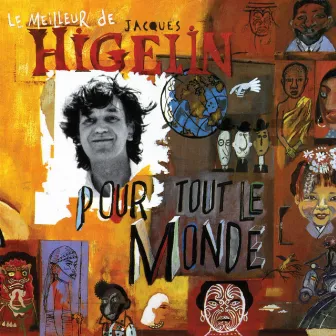 Le meilleur de Jacques Higelin pour tout le monde by Jacques Higelin