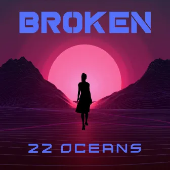 Broken by 22 Oceans