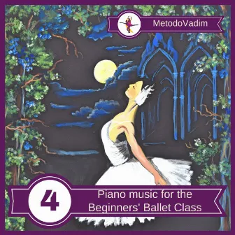 Piano Music for the Beginners' Ballet Class, Vol. 4 by Vadim Proshich