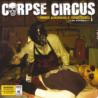 Some Assembly Required by Corpse Circus