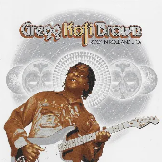 Rock 'N' Roll & UFOs Gregg Kofi Brown Anthology. by Gregg Kofi Brown