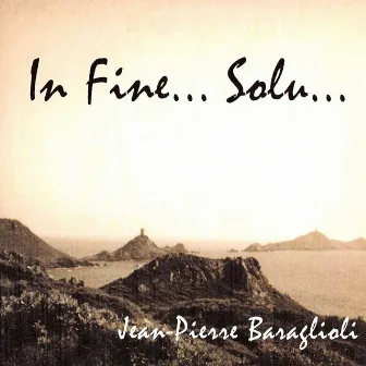 In Fine...Solu... by Jean-Pierre Baraglioli