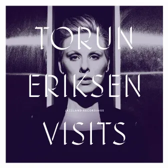 Visits by Torun Eriksen