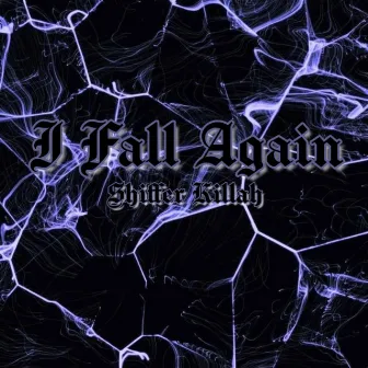 I Fall Again by SHIFFER KIŁŁAH