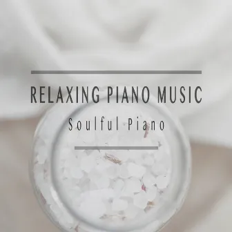 Soulful Piano by Relaxing Piano Music