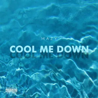 Cool Me Down by Mazy