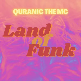 Land of Funk (Clean) by Quranic The MC