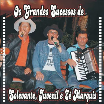 Os Grandes Sucessos de Solevante, Juvenil e Zé Marquis (Ao Vivo) by Solevante