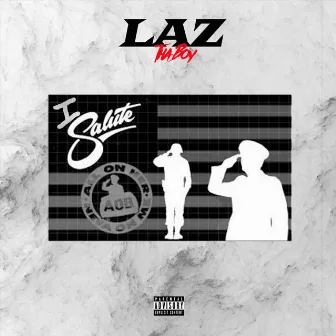 I Salute by Laz Thaboy