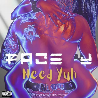 Need Yuh by FACE J