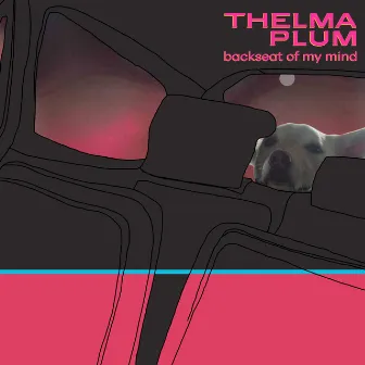 Backseat of My Mind by Thelma Plum