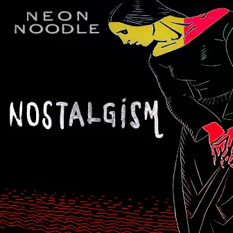 Nostalgism by Neon Noodle