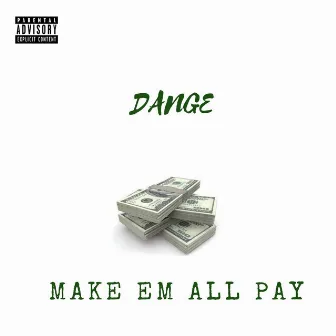 Make 'Em All Pay by Dange