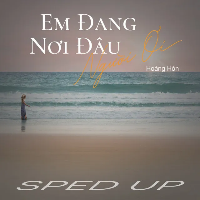 Em Đang Nơi Đâu Người Ơi (BP Bounce Remix) - Sped Up